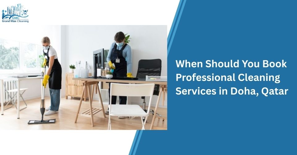 When Should You Book Professional Cleaning Services in Doha, Qatar?