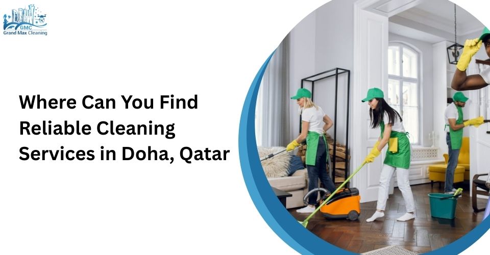 Where Can You Find Reliable Cleaning Services in Doha, Qatar?