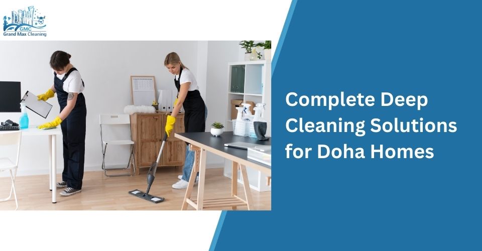 Complete Deep Cleaning Solutions for Doha Homes