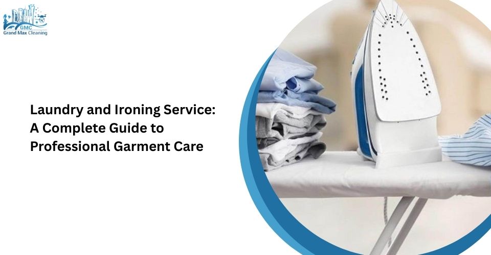 Laundry and Ironing Service: A Complete Guide to Professional Garment Care