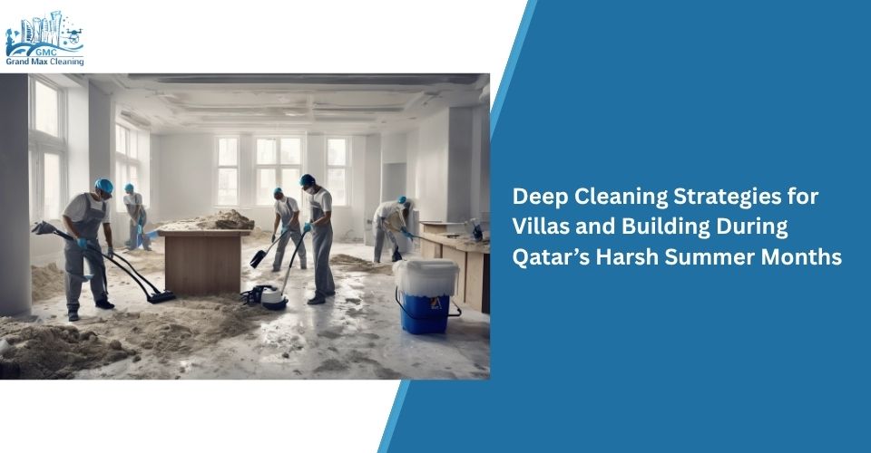 Deep Cleaning Strategies for Villas and Building During Qatar’s Harsh Summer Months