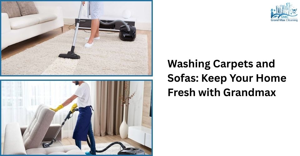 Washing Carpets and Sofas: Keep Your Home Fresh with Grandmax