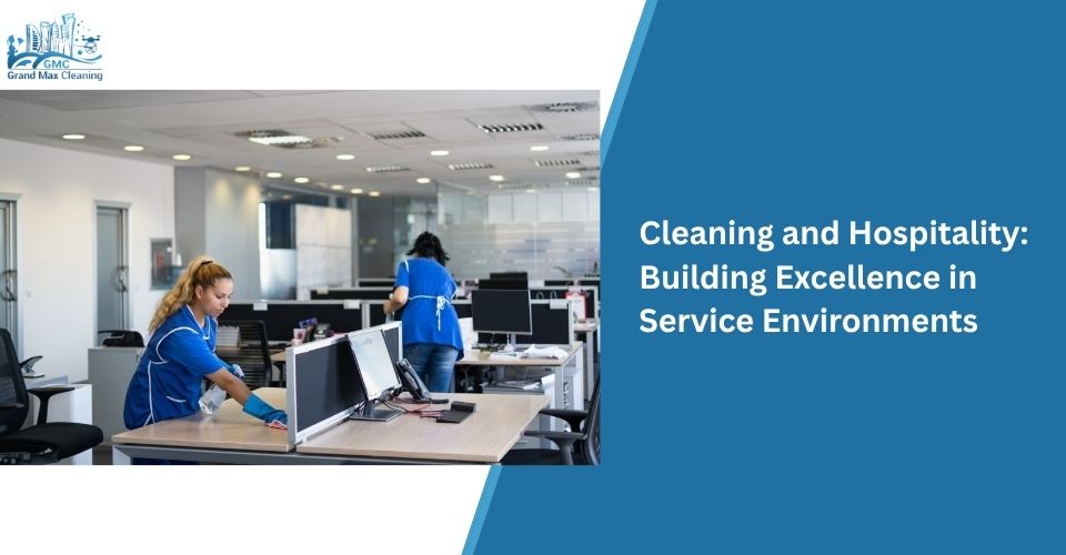 Cleaning and Hospitality: Building Excellence in Service Environments